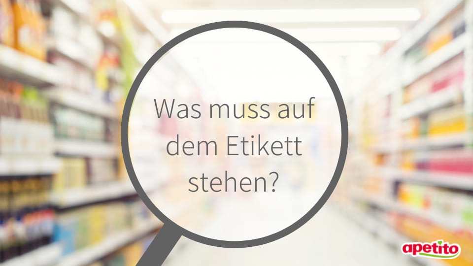 apetito-Magazin_Lebensmittelkennzeichnung_Was-muss-auf-dem-Etikett-stehen?